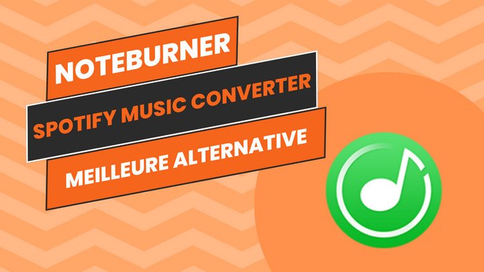 Avis et Alternatives de NoteBurner Spotify Music Converter