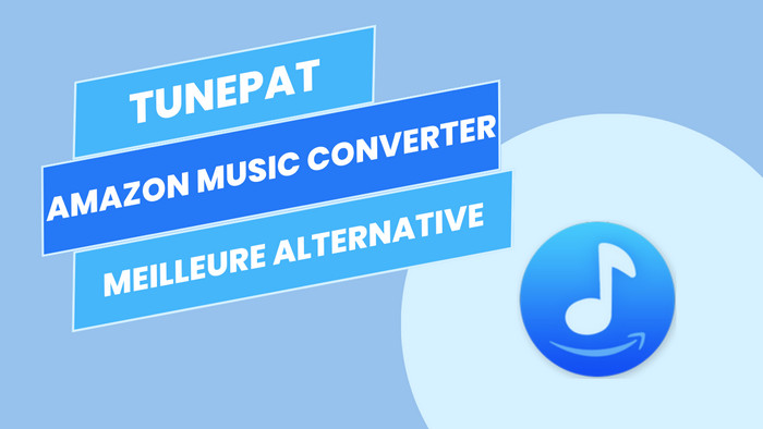 Avis et Alternatives à TunePat Amazon Music Converter