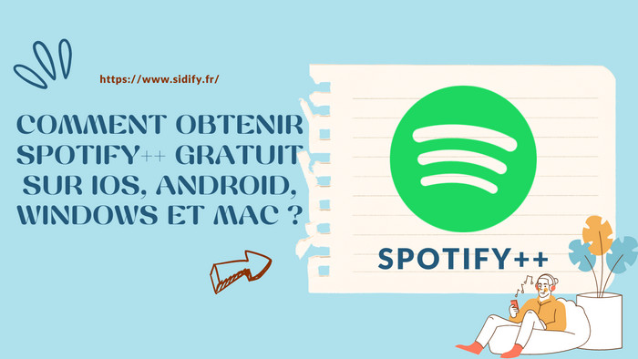 Obtenez Spotify++ gratuit sur iOS, Android, Windows et Mac