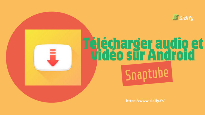 Télécharger des fichiers audio et vidéo sur Android avec Snaptube