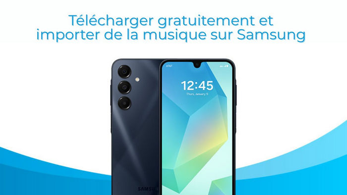 Télécharger gratuitement et importer de la musique sur Samsung